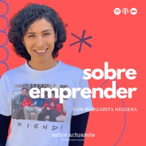 Sobre Emprender con Margarita Higuera