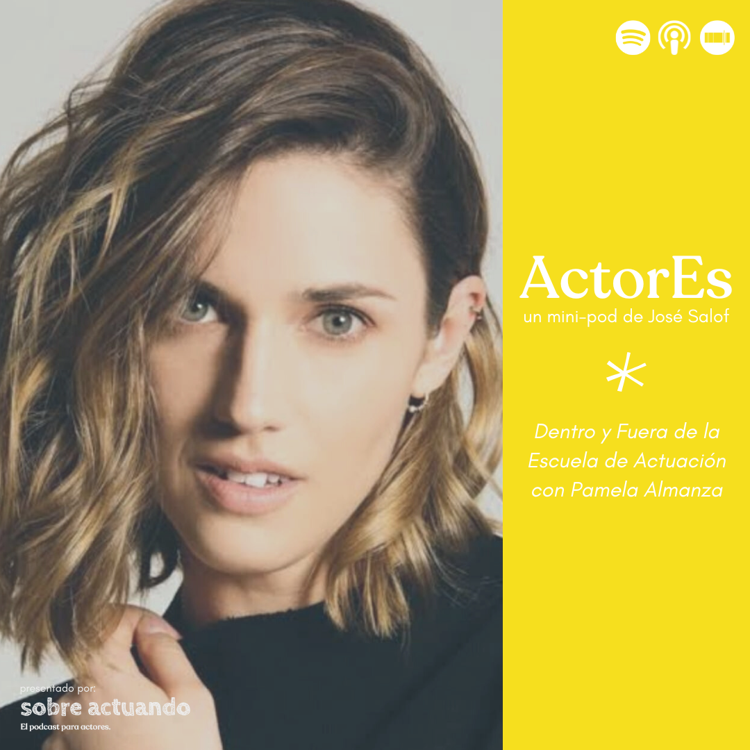 ActorEs: Dentro y Fuera de la Escuela de Actuación con Pamela Almanza
